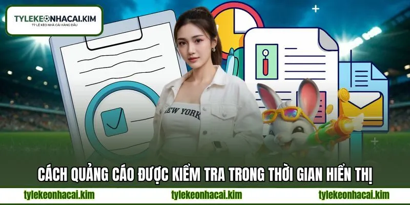 Cách quảng cáo được kiểm tra trong thời gian hiển thị Cách quảng cáo được kiểm tra trong thời gian hiển thị