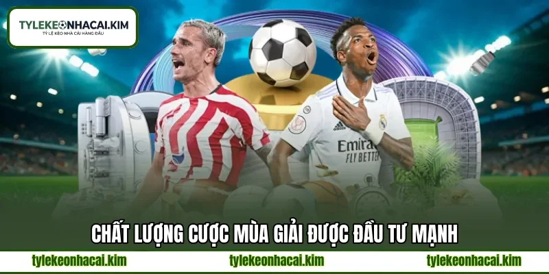 Chất lượng cược mùa giải được đầu tư mạnh