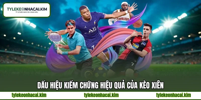 Dấu hiệu kiểm chứng hiệu quả của kèo xiên Dấu hiệu kiểm chứng hiệu quả của kèo xiên