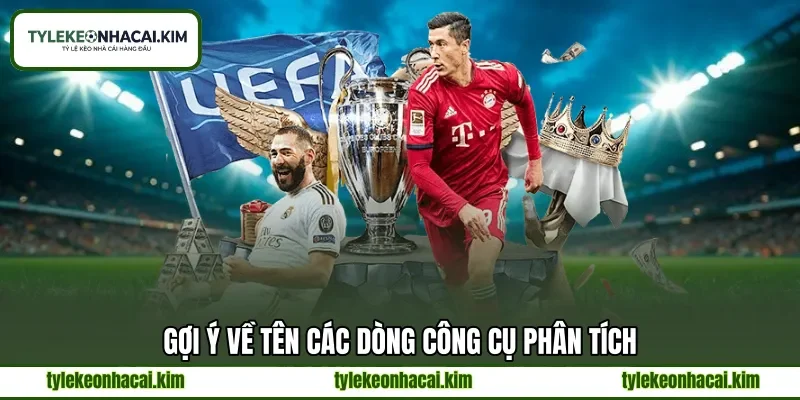 Gợi ý về tên các dòng công cụ phân tích Gợi ý về tên các dòng công cụ phân tích