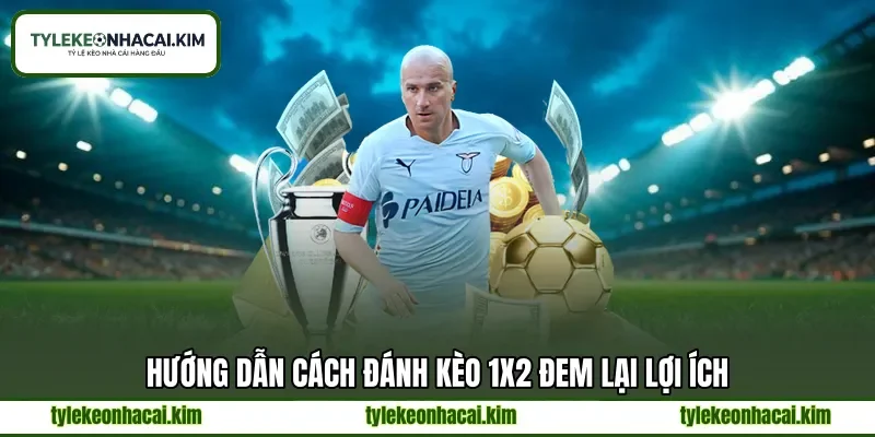 Hướng dẫn cách đánh kèo 1x2 đem lại lợi ích Hướng dẫn cách đánh kèo 1x2 đem lại lợi ích
