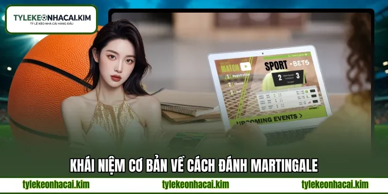 Khái niệm cơ bản về cách đánh Martingale Khái niệm cơ bản về cách đánh Martingale