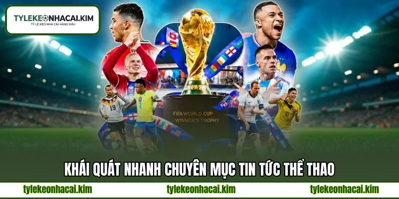 Khái quát nhanh chuyên mục tin tức thể thao