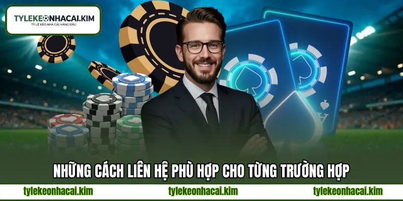 Những cách liên hệ phù hợp cho từng trường hợp