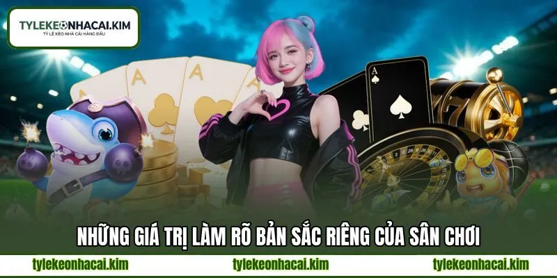 Những giá trị làm rõ bản sắc riêng của sân chơi Những giá trị làm rõ bản sắc riêng của sân chơi