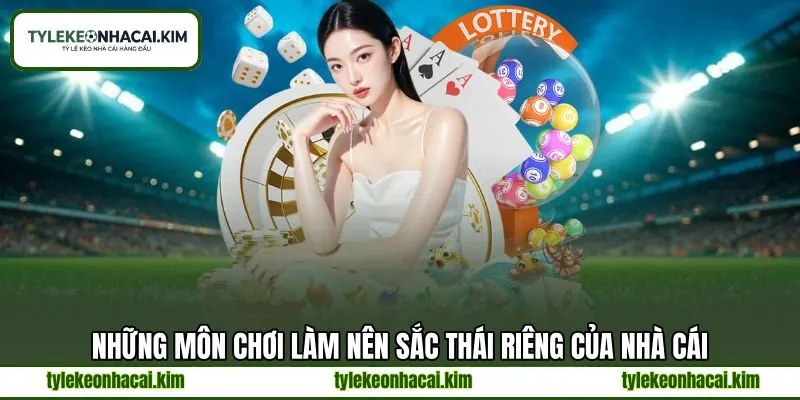 Những môn chơi làm nên sắc thái riêng của nhà cái