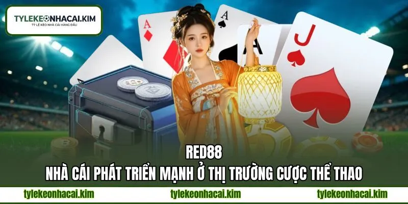 RED88 - Nhà Cái Phát Triển Mạnh Ở Thị Trường Cược Thể Thao