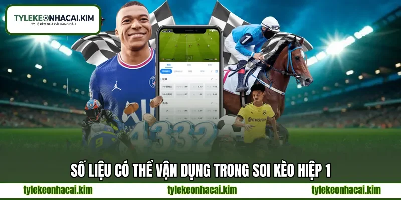 Số liệu có thể vận dụng trong soi kèo hiệp 1 Số liệu có thể vận dụng trong soi kèo hiệp 1