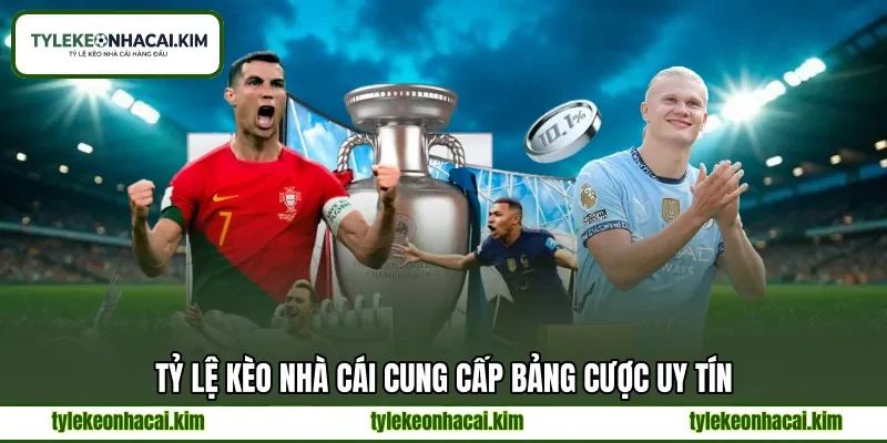 Tỷ lệ kèo nhà cái cung cấp bảng cược uy tín