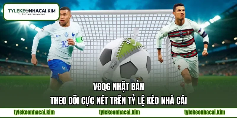 VĐQG Nhật Bản | Theo Dõi Cực Nét Trên Tỷ Lệ Kèo Nhà Cái