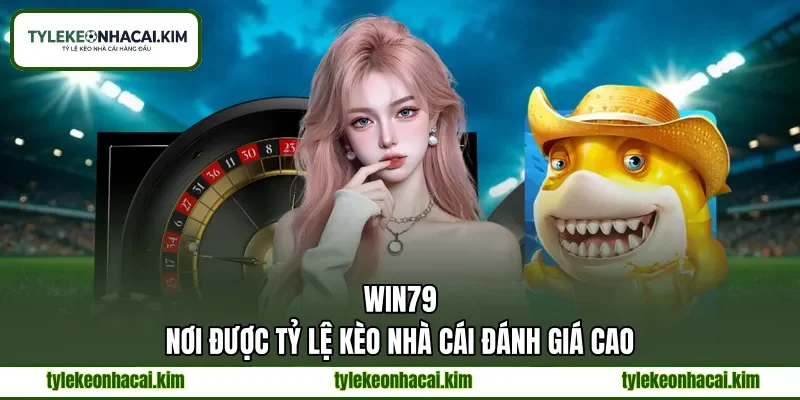 WIN79 | Nơi Được Tỷ Lệ Kèo Nhà Cái Đánh Giá Cao